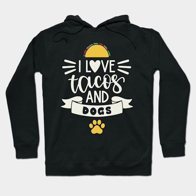 I Love Tacos and Dogs Hoodie by tropicalteesshop